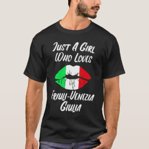 Lips Mouth Love Italian Flag Friuli Venezia Giulia T-Shirt