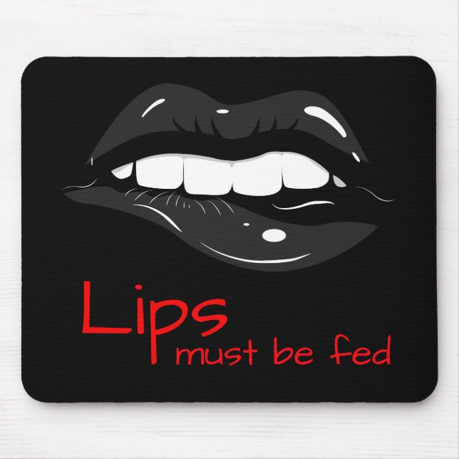 Lips must be fed sensual lips black mouse pad (Front)