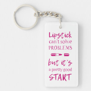 Lipstick Can't Solve Problems Keychain