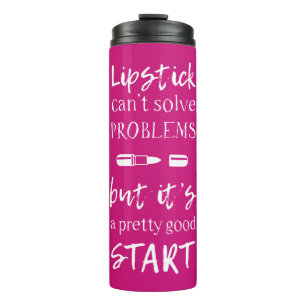 Lipstick Can't Solve Problems Thermal Tumbler