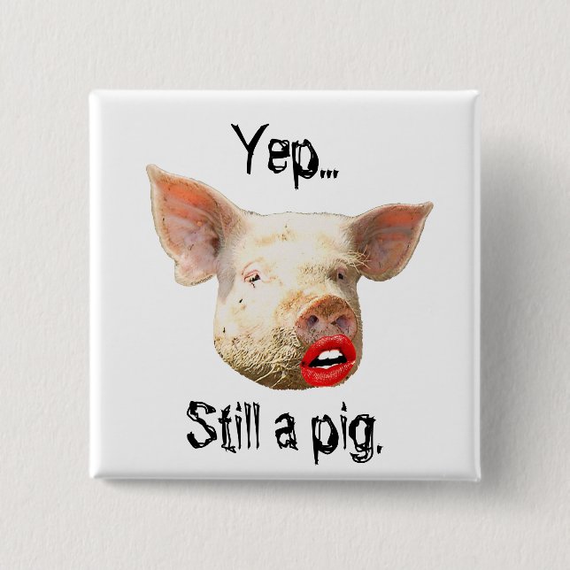 Lipstick on a Pig 2 Inch Square Button (Front)
