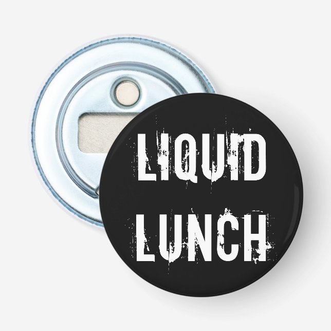 Liquid Lunch Funny Button Bottle Opener (Front)