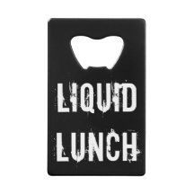 Liquid Lunch Funny Credit Card Bottle Opener