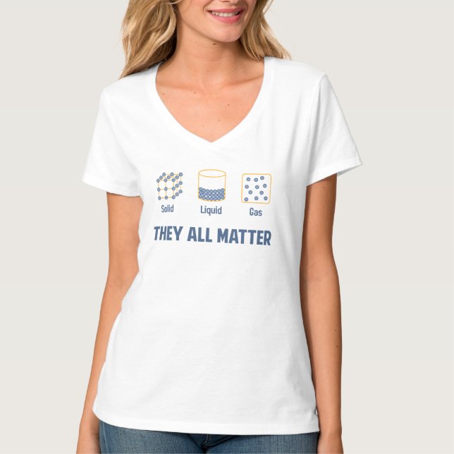 Liquid Solid Gas - They All Matter T-Shirt (Front)