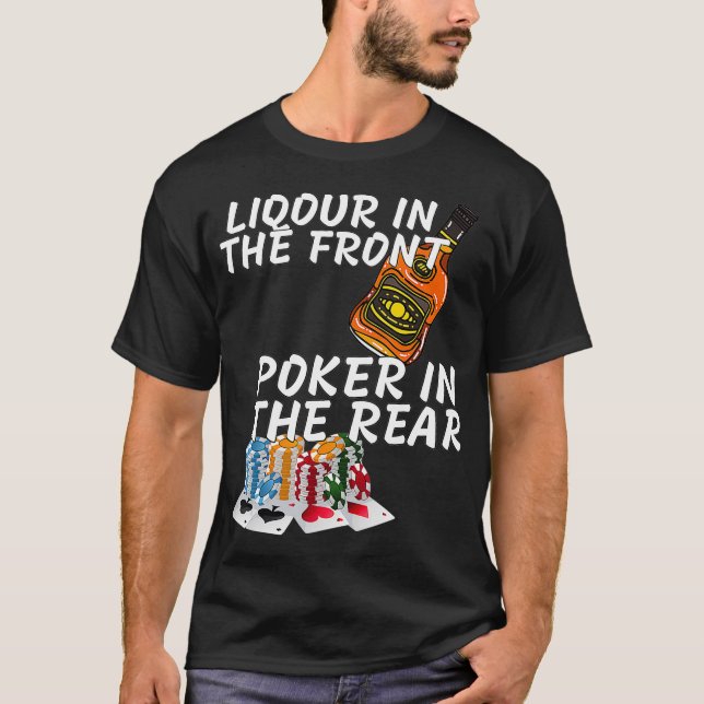 Liquor In The Front Poker In The Rear  _2  T-Shirt (Front)