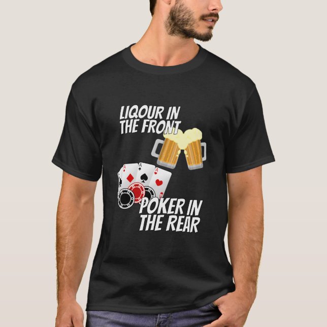 Liquor In The Front Poker In The Rear T-Shirt (Front)