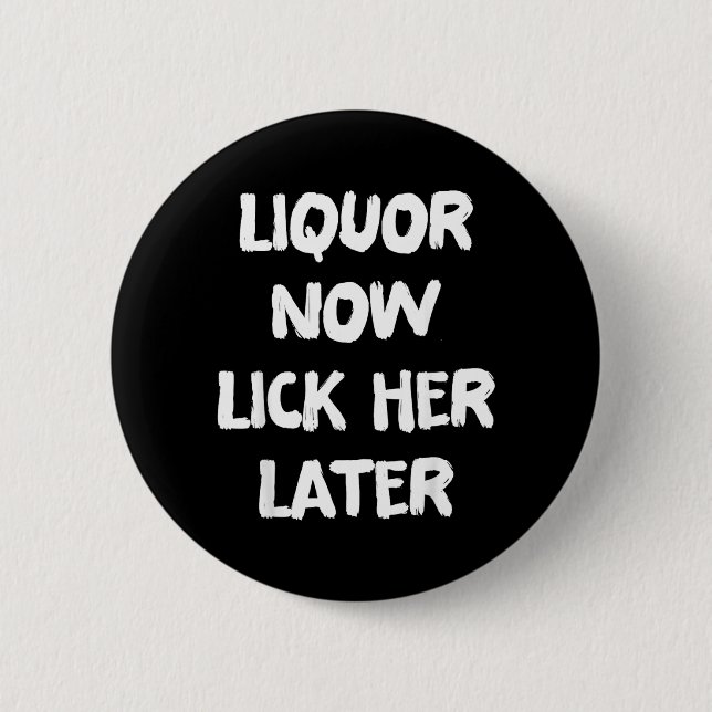 Liquor Lick Her Later Fun Drinking Bachelor Party 2 Inch Round Button (Front)