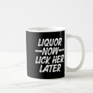 Liquor Lick Her Later Fun Drinking Bachelor Party Coffee Mug