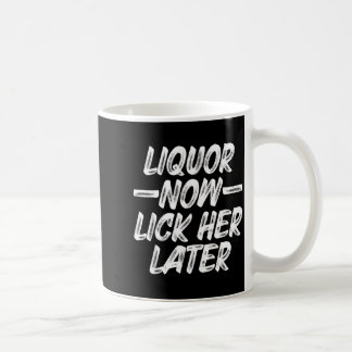 Liquor Lick Her Later Fun Drinking Bachelor Party Coffee Mug