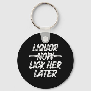 Liquor Lick Her Later Fun Drinking Bachelor Party Keychain