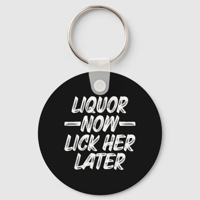 Liquor Lick Her Later Fun Drinking Bachelor Party Keychain (Front)