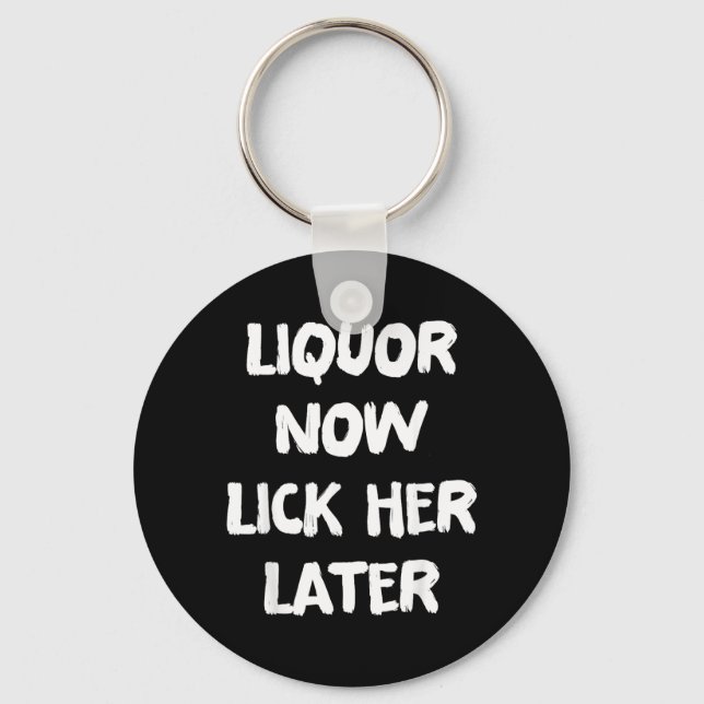 Liquor Lick Her Later Fun Drinking Bachelor Party Keychain (Front)
