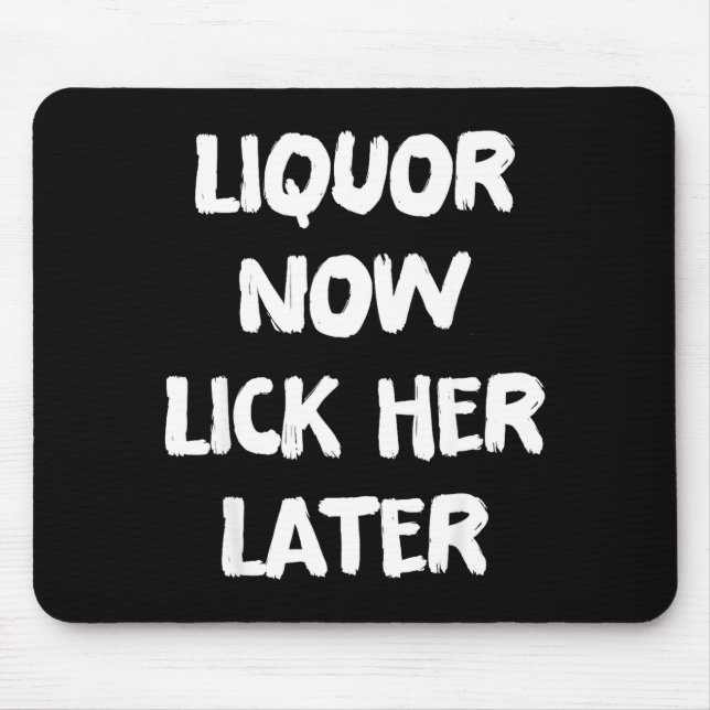Liquor lick her later fun drinking bachelor party  mouse pad (Front)