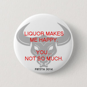 LIQUOR MAKES ME HAPPY 2 INCH ROUND BUTTON
