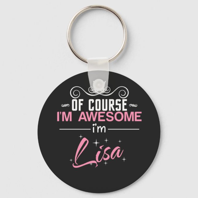 Lisa of course I'm awesome I'm Lisa name Keychain (Front)