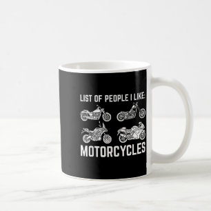 List Of People I Like Motorcycles Funny Rider &amp Coffee Mug
