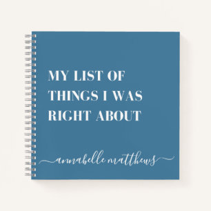 List Of Things I Was Right About Funny Notebook