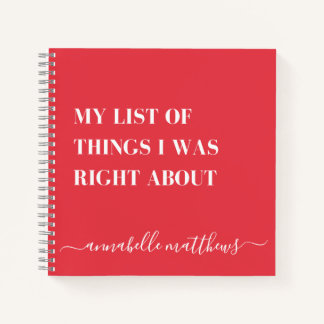 List Of Things I Was Right About | Funny Notebook