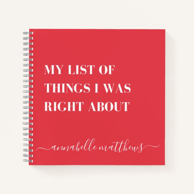 List Of Things I Was Right About | Funny Notebook (Front)