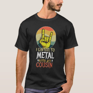 Listen Metal With Cousin Rock Music Lover Rocker M T-Shirt