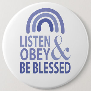 Listen Obey and Be Blessed  6 Inch Round Button