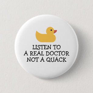 Listen to a Real Doctor - Not a Quack - Duck Bumpe 2 Inch Round Button