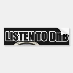 LISTEN TO DNB MUSIC Drum and Bass gear Bumper Sticker