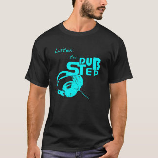 Listen to DubStep T-Shirt