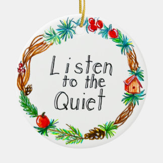 Listen to the Quiet Ornament