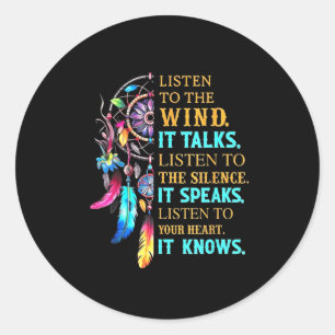Listen To The Wind It Talks Listen To The Silence  Classic Round Sticker