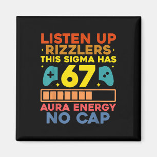 Listen Up Rizzlers Aura Energy 67 No Cap Sigma Mem Magnet