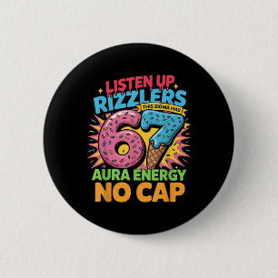 Listen Up Rizzlers This Sigma Has 67 Aura Energy N 2 Inch Round Button