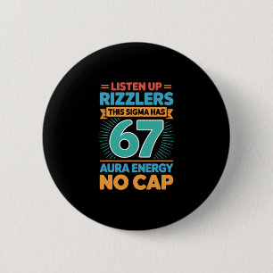 Listen Up Rizzlers This Sigma Has 67 Aura Energy S 2 Inch Round Button