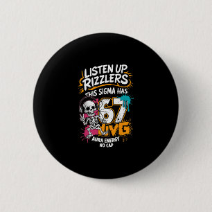 Listen Up Rizzlers This Sigma Has 67 Aura Energy S 2 Inch Round Button