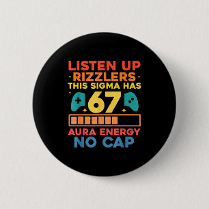 Listen Up Rizzlers This Sigma Has 67 Aura Energy S 2 Inch Round Button