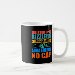 Listen Up Rizzlers This Sigma Has 67 Aura Energy S Coffee Mug