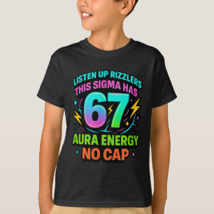 Listen Up Rizzlers This Sigma Has 67 Aura Energy S T-Shirt