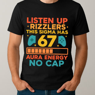 Listen Up Rizzlers This Sigma Has 67 Aura T-Shirt