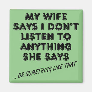Listening To My Wife Funny Fridge Magnet