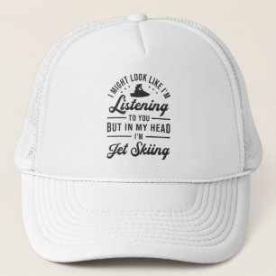 Listening To You Jet Ski Jet Skiing Water Sports Trucker Hat