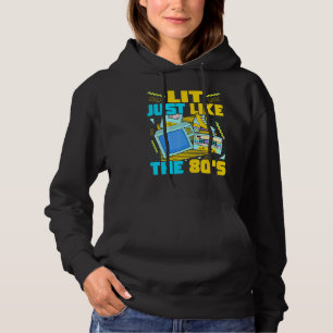 Lit Just Like The 80s 80s Aesthetic Nostalgia 80 Hoodie