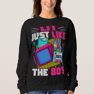 Lit Just Like The 80s 80s Aesthetic Nostalgia 80s Sweatshirt