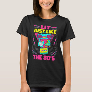Lit Just Like The 80s 80s Aesthetic Nostalgia 80s T-Shirt
