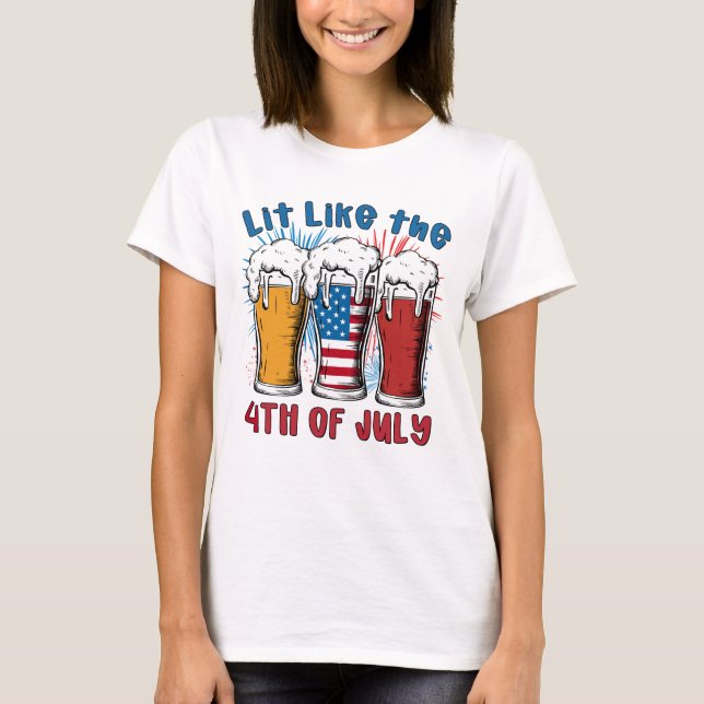 Lit like 4th of July  T-Shirt (Front)