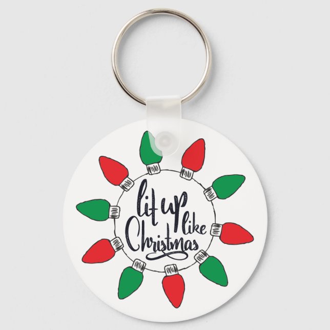 Lit Up Like Christmas Art Christmas Quotes Graphic Keychain (Front)