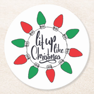 Lit Up Like Christmas Art Christmas Quotes Graphic Round Paper Coaster