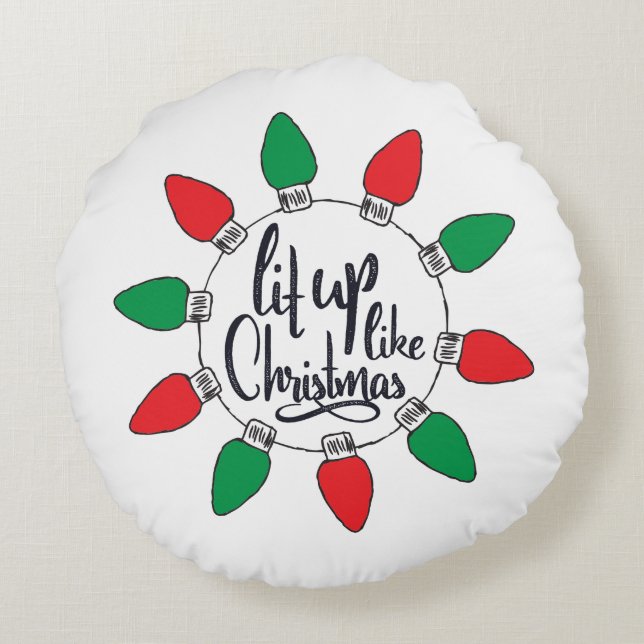 Lit Up Like Christmas Art Christmas Quotes Graphic Round Pillow (Back)