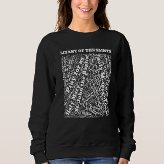 Litany of the Saints Intercessory Prayer Pray for Sweatshirt
