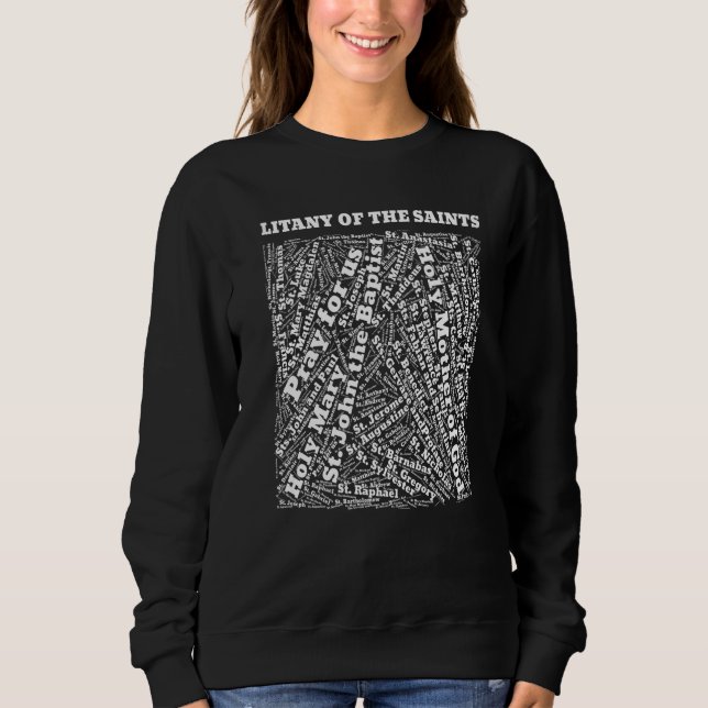 Litany of the Saints Intercessory Prayer Pray for  Sweatshirt (Front)