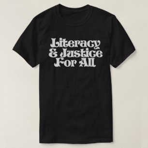 Literacy and Justice for All T-Shirt